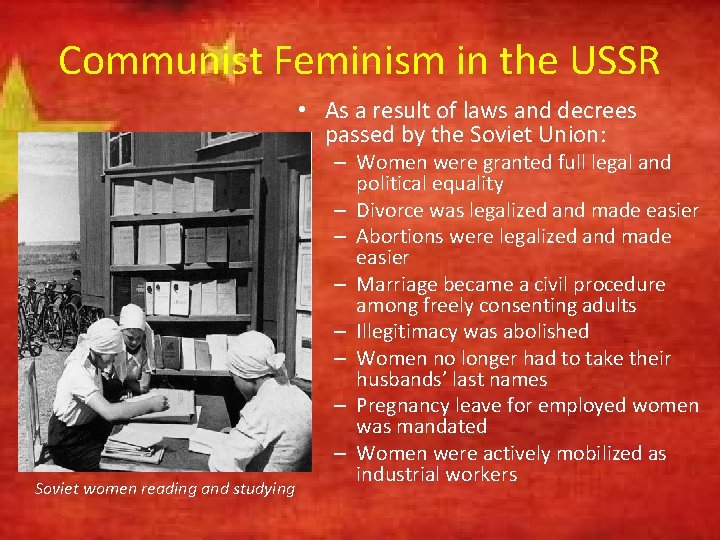 Communist Feminism in the USSR • As a result of laws and decrees passed