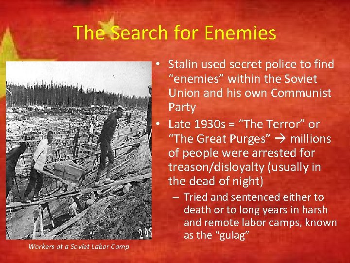 The Search for Enemies • Stalin used secret police to find “enemies” within the