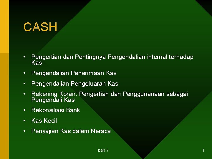 CASH • Pengertian dan Pentingnya Pengendalian internal terhadap Kas • Pengendalian Penerimaan Kas •