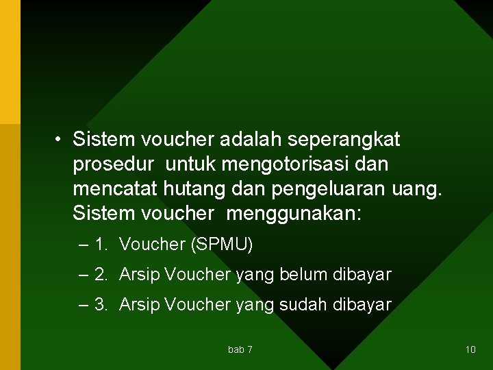  • Sistem voucher adalah seperangkat prosedur untuk mengotorisasi dan mencatat hutang dan pengeluaran