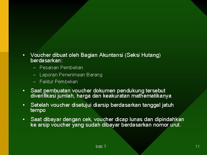  • Voucher dibuat oleh Bagian Akuntansi (Seksi Hutang) berdasarkan: – Pesanan Pembelian –