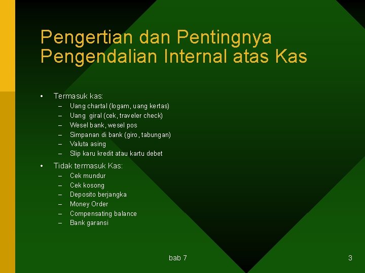 Pengertian dan Pentingnya Pengendalian Internal atas Kas • Termasuk kas: – – – •