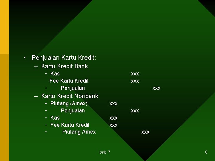  • Penjualan Kartu Kredit: – Kartu Kredit Bank • Kas Fee Kartu Kredit