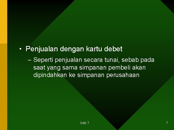  • Penjualan dengan kartu debet – Seperti penjualan secara tunai, sebab pada saat