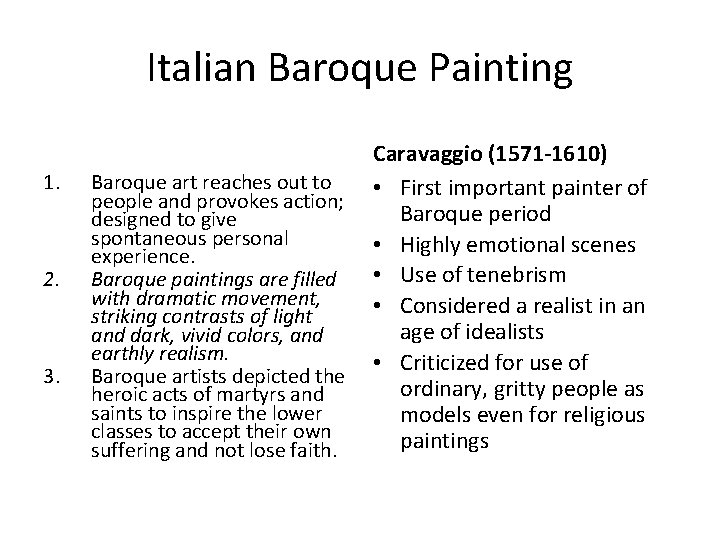 Italian Baroque Painting 1. 2. 3. Baroque art reaches out to people and provokes