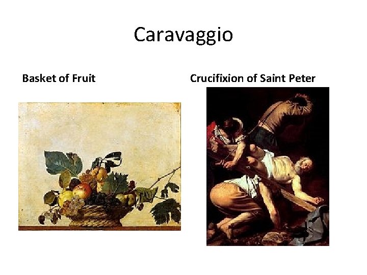 Caravaggio Basket of Fruit Crucifixion of Saint Peter 