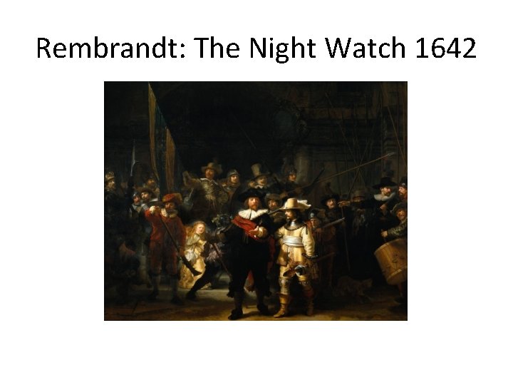 Rembrandt: The Night Watch 1642 