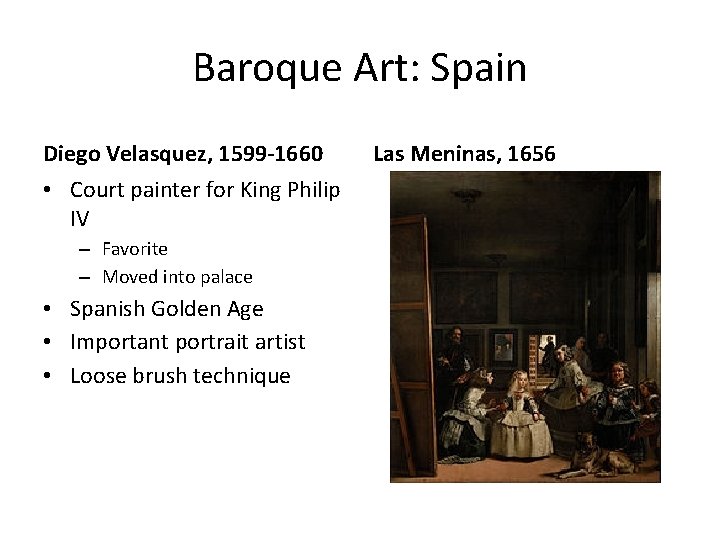 Baroque Art: Spain Diego Velasquez, 1599 -1660 • Court painter for King Philip IV