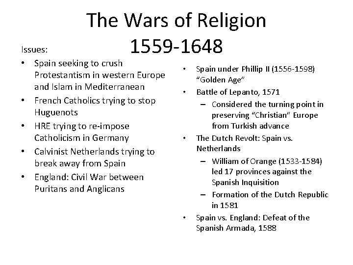 The Wars of Religion 1559 -1648 Issues: • Spain seeking to crush Protestantism in