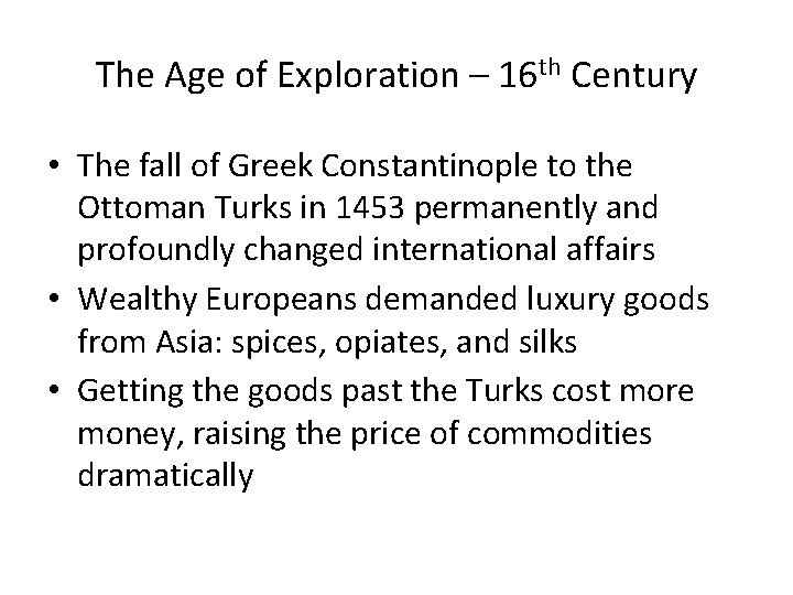 The Age of Exploration – 16 th Century • The fall of Greek Constantinople