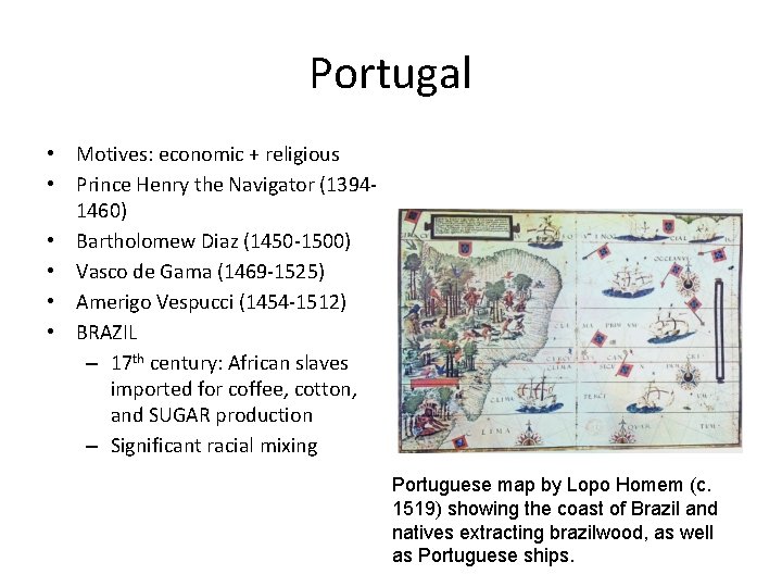 Portugal • Motives: economic + religious • Prince Henry the Navigator (13941460) • Bartholomew