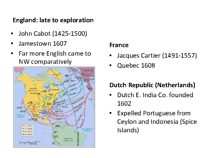 England: late to exploration • John Cabot (1425 -1500) • Jamestown 1607 • Far