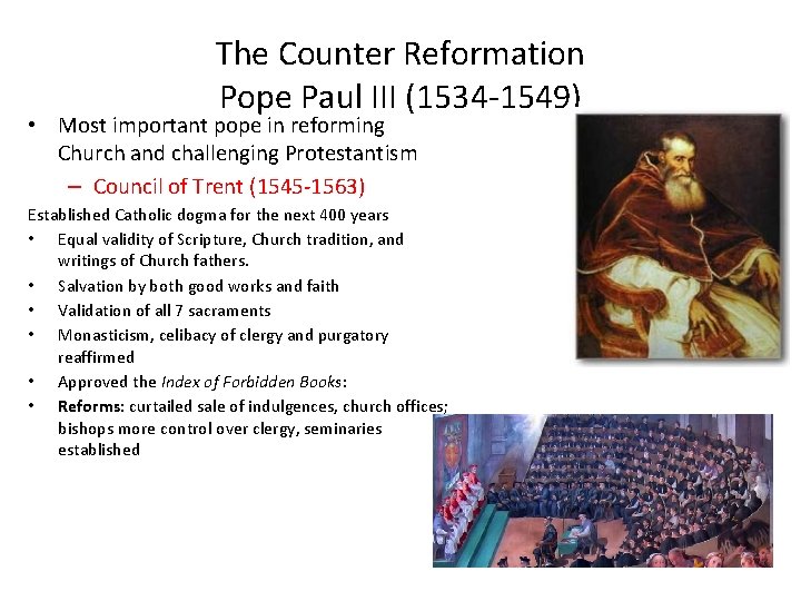 The Counter Reformation Pope Paul III (1534 -1549) • Most important pope in reforming