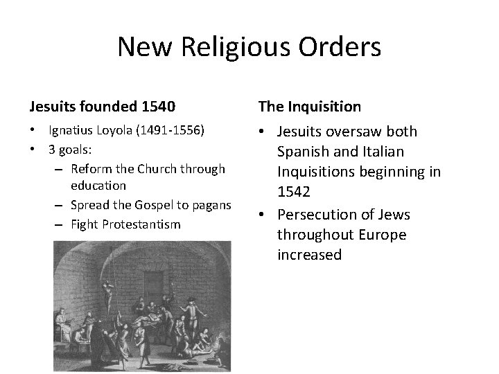 New Religious Orders Jesuits founded 1540 • Ignatius Loyola (1491 -1556) • 3 goals: