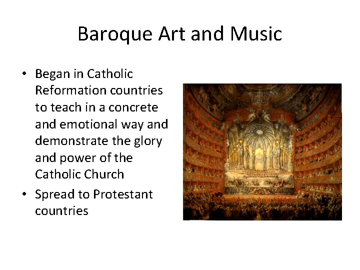 Baroque Art and Music • Began in Catholic Reformation countries to teach in a