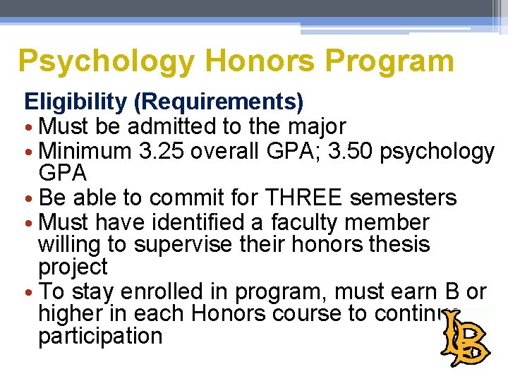 Psychology Honors Program Eligibility (Requirements) • Must be admitted to the major • Minimum Psychology Honors Program Eligibility (Requirements) • Must be admitted to the major • Minimum