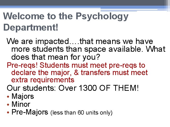 Welcome to the Psychology Department! We are impacted…. that means we have more students
