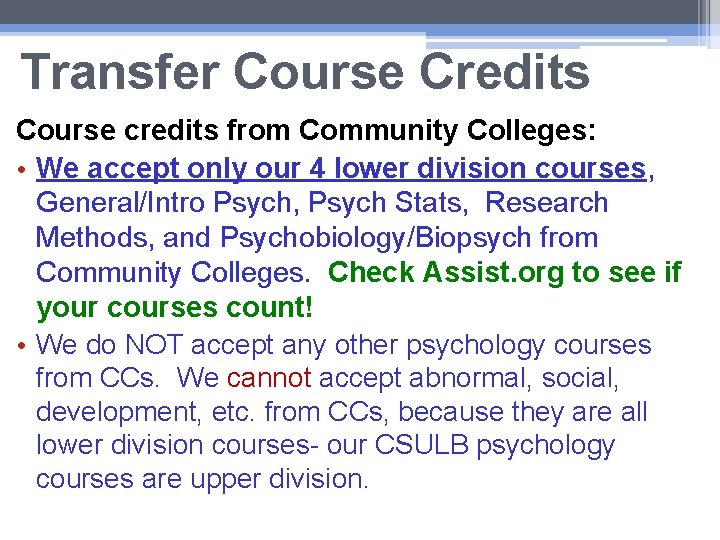 Transfer Course Credits Course credits from Community Colleges: • We accept only our 4 Transfer Course Credits Course credits from Community Colleges: • We accept only our 4