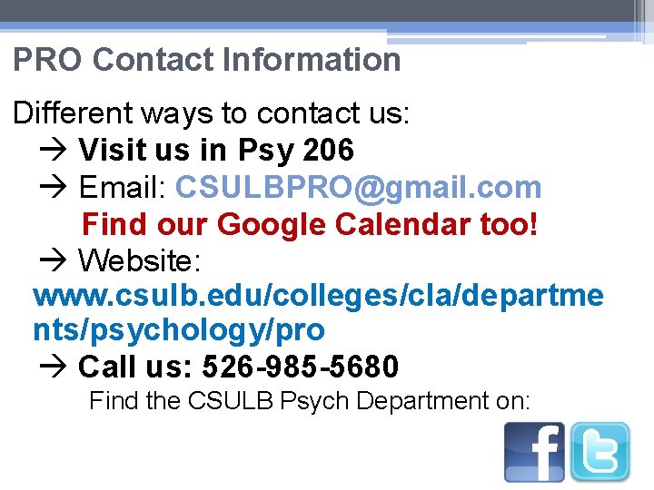 PRO Contact Information Different ways to contact us: Visit us in Psy 206 Email: