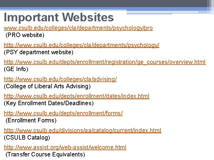 Important Websites www. csulb. edu/colleges/cla/departments/psychology/pro (PRO website) http: //www. csulb. edu/colleges/cla/departments/psychology/ (PSY department website) Important Websites www. csulb. edu/colleges/cla/departments/psychology/pro (PRO website) http: //www. csulb. edu/colleges/cla/departments/psychology/ (PSY department website)