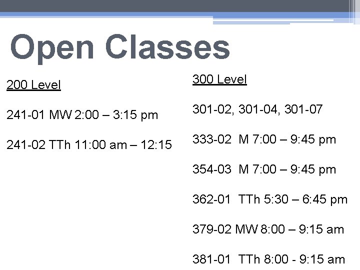 Open Classes 200 Level 241 -01 MW 2: 00 – 3: 15 pm 241