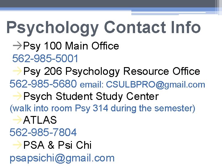 Psychology Contact Info Psy 100 Main Office 562 -985 -5001 Psy 206 Psychology Resource