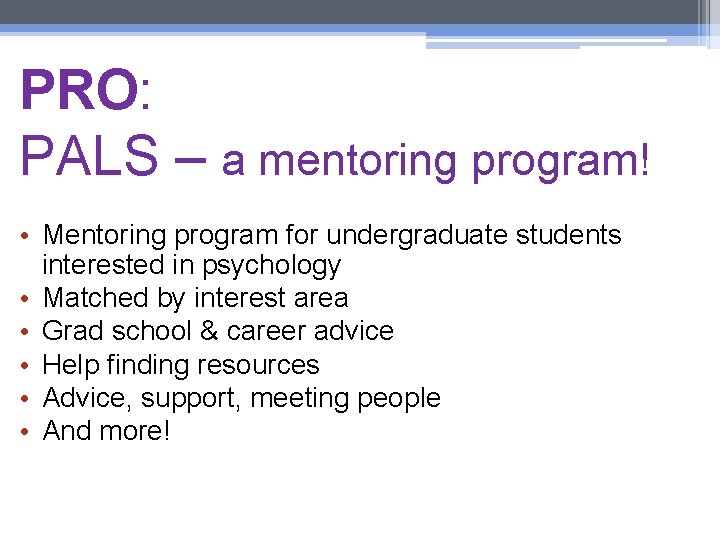 PRO: PALS – a mentoring program! • Mentoring program for undergraduate students interested in