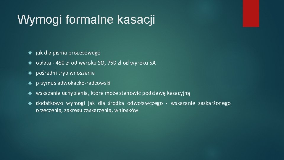 Wymogi formalne kasacji jak dla pisma procesowego opłata - 450 zł od wyroku SO,