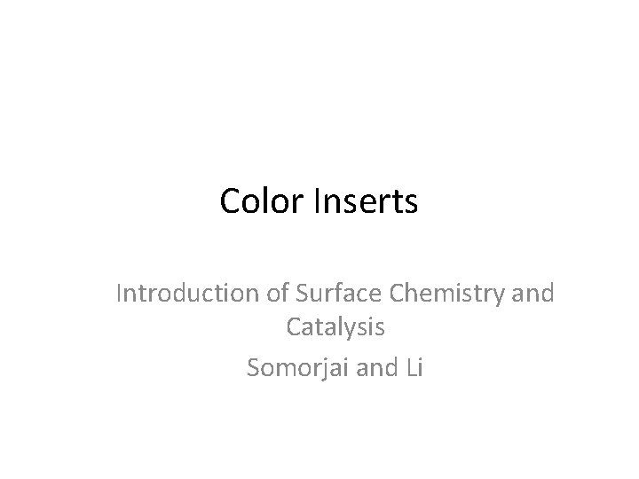 Color Inserts Introduction of Surface Chemistry and Catalysis Somorjai and Li 