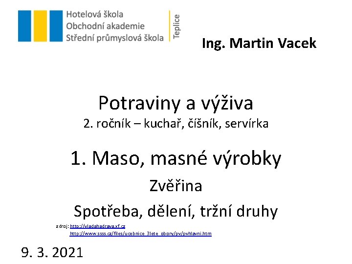 Ing. Martin Vacek Potraviny a výživa 2. ročník – kuchař, číšník, servírka 1. Maso,