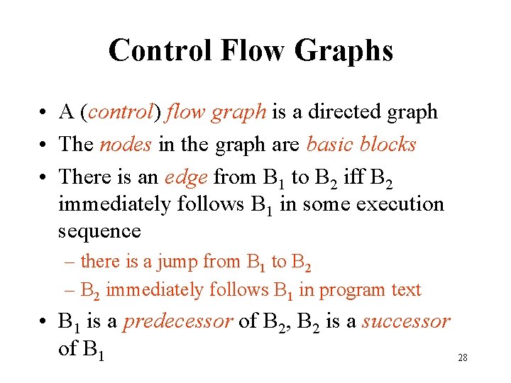 Control Flow Graphs • A (control) flow graph is a directed graph • The