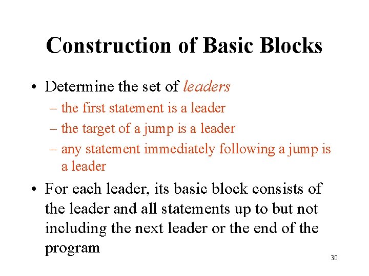 Construction of Basic Blocks • Determine the set of leaders – the first statement