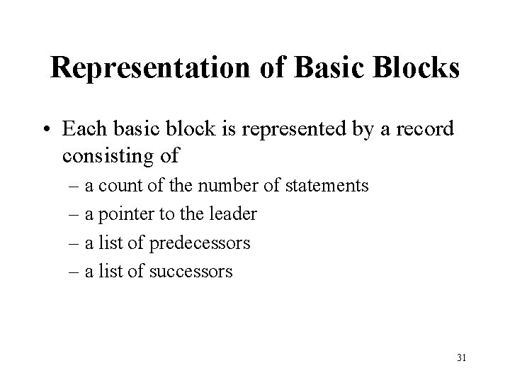 Representation of Basic Blocks • Each basic block is represented by a record consisting