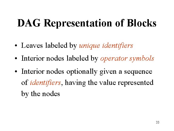 DAG Representation of Blocks • Leaves labeled by unique identifiers • Interior nodes labeled