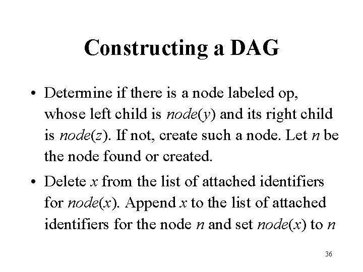 Constructing a DAG • Determine if there is a node labeled op, whose left