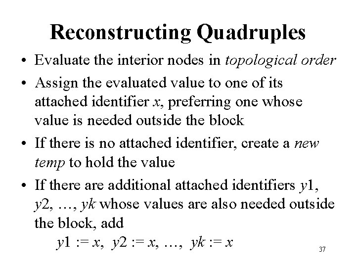 Reconstructing Quadruples • Evaluate the interior nodes in topological order • Assign the evaluated