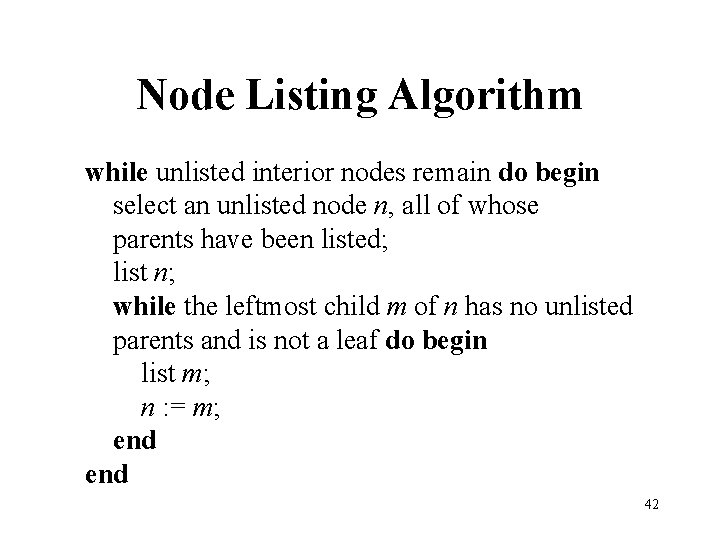 Node Listing Algorithm while unlisted interior nodes remain do begin select an unlisted node