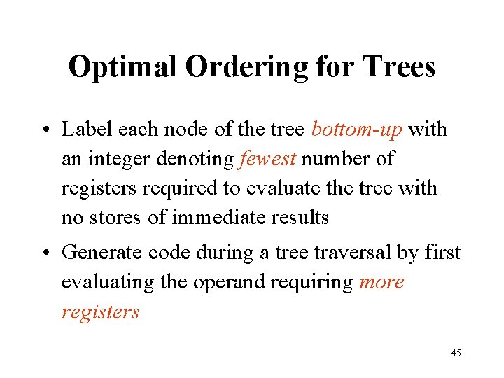 Optimal Ordering for Trees • Label each node of the tree bottom-up with an