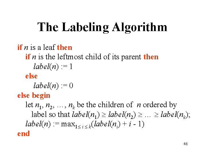 The Labeling Algorithm if n is a leaf then if n is the leftmost