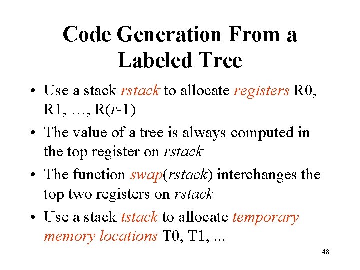 Code Generation From a Labeled Tree • Use a stack rstack to allocate registers