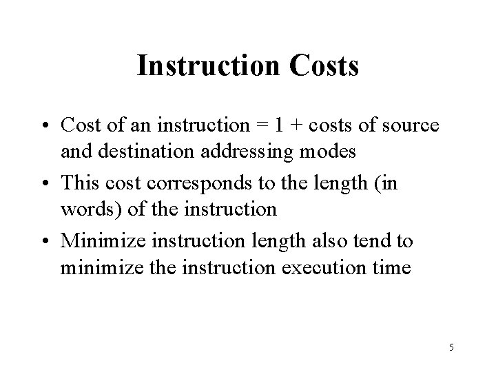 Instruction Costs • Cost of an instruction = 1 + costs of source and