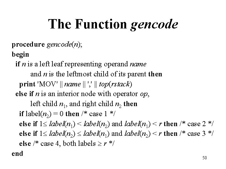 The Function gencode procedure gencode(n); begin if n is a left leaf representing operand