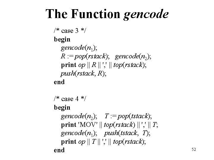 The Function gencode /* case 3 */ begin gencode(n 1); R : = pop(rstack);