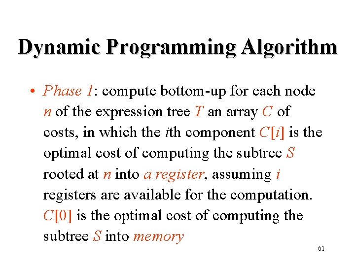 Dynamic Programming Algorithm • Phase 1: compute bottom-up for each node n of the