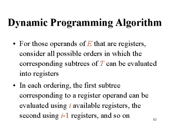 Dynamic Programming Algorithm • For those operands of E that are registers, consider all