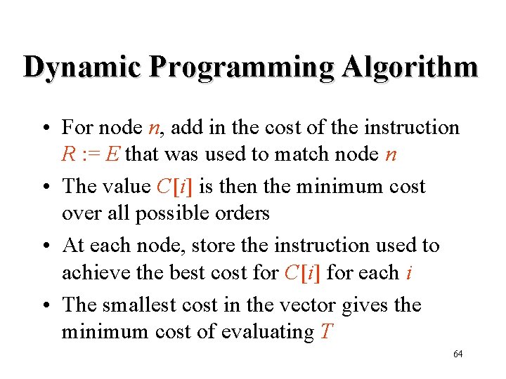 Dynamic Programming Algorithm • For node n, add in the cost of the instruction