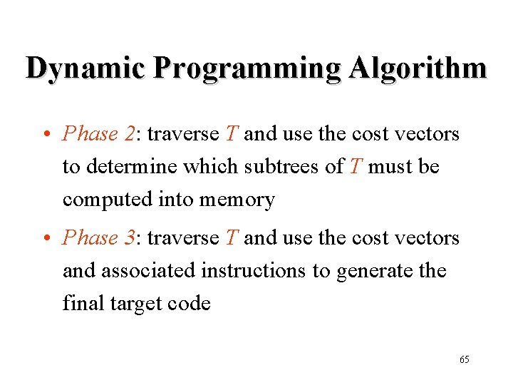 Dynamic Programming Algorithm • Phase 2: traverse T and use the cost vectors to