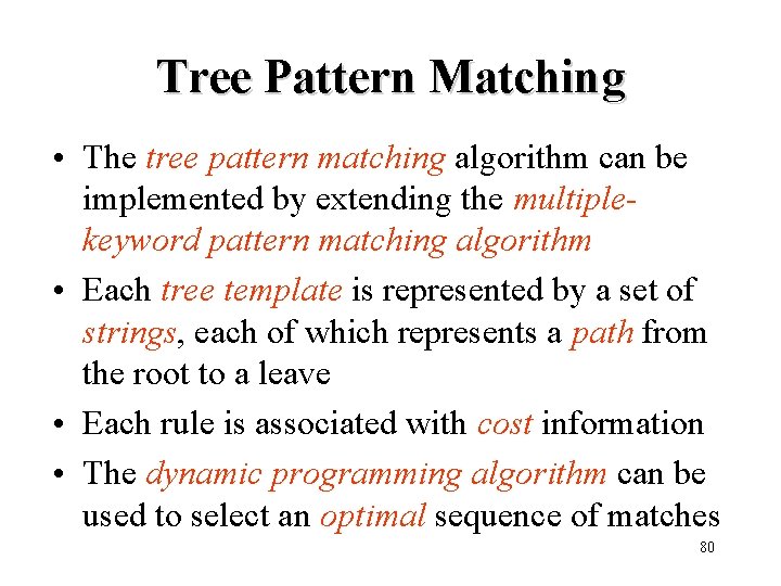 Tree Pattern Matching • The tree pattern matching algorithm can be implemented by extending