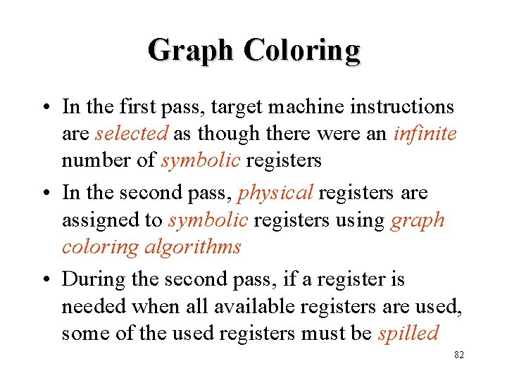 Graph Coloring • In the first pass, target machine instructions are selected as though