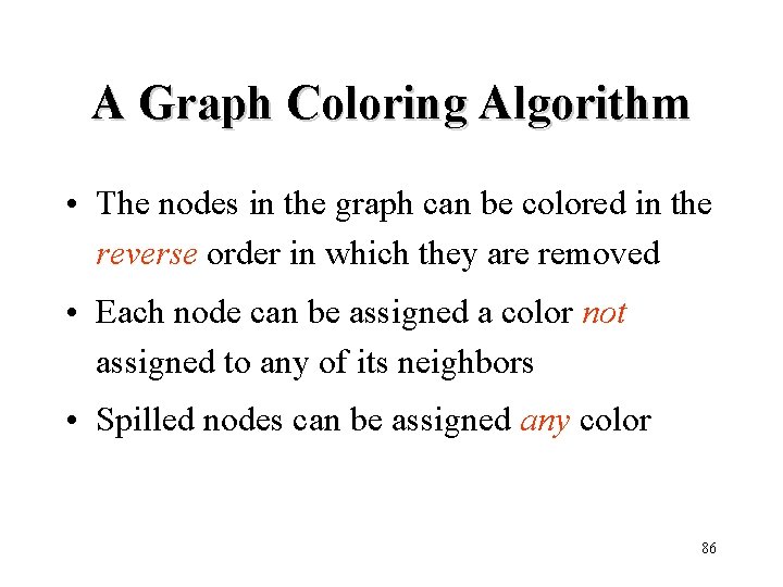 A Graph Coloring Algorithm • The nodes in the graph can be colored in